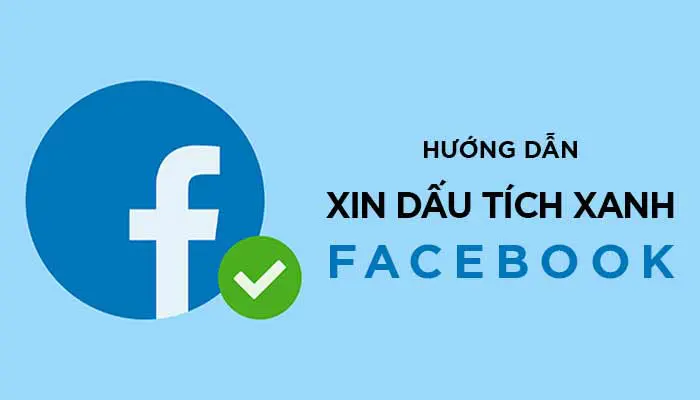 Hướng Dẫn Xác Minh Tick Xanh Fanpage Facebook
