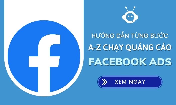 Hướng Dẫn Chạy Quảng Cáo Facebook Từ A Đến Z