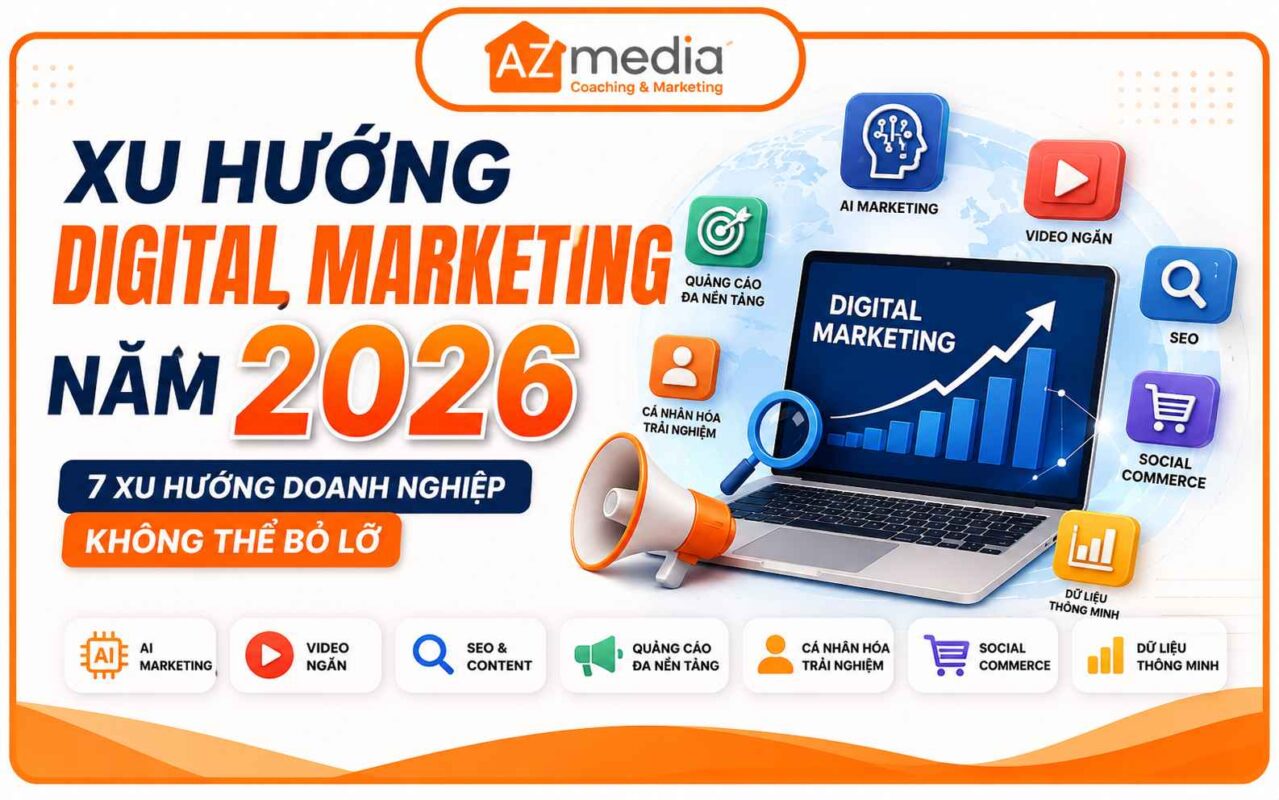 Xu Hướng Digital Marketing Năm 2026: 7 Xu Hướng Doanh Nghiệp Cần Biết