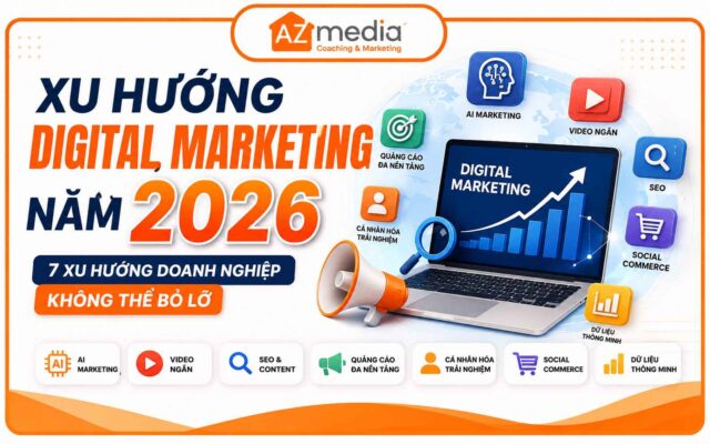 Xu Hướng Digital Marketing Năm 2026: 7 Xu Hướng Doanh Nghiệp Cần Biết